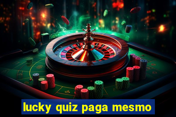 lucky quiz paga mesmo